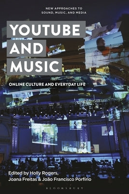 Youtube and Music: Online Culture and Everyday Life by Vernallis, Carol