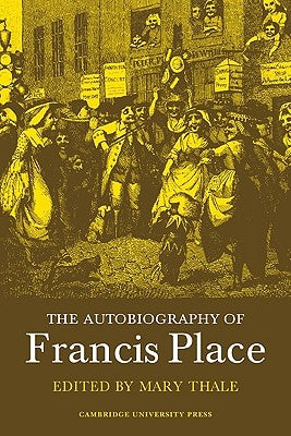 The Autobiography of Francis Place: 1771 1854 by Thale, Mary