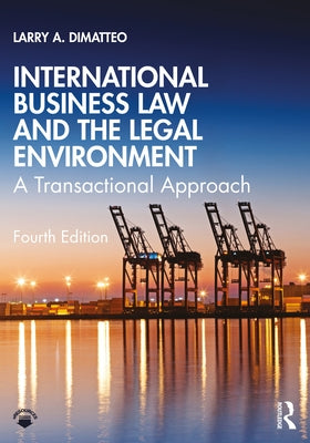 International Business Law and the Legal Environment: A Transactional Approach by A. Dimatteo, Larry