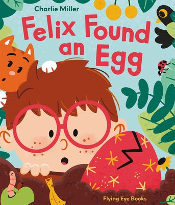 Felix Found an Egg by Miller, Charlie