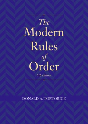 The Modern Rules of Order, Fifth Edition by Tortorice, Donald A.