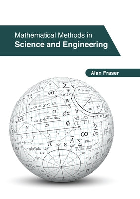 Mathematical Methods in Science and Engineering by Fraser, Alan