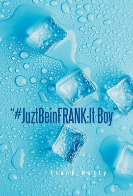 "#JuztBeinFRANK: It Boy" by Nazty, Frank