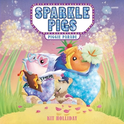 Sparkle Pigs #2: Piggie Parade by Holliday, Kit