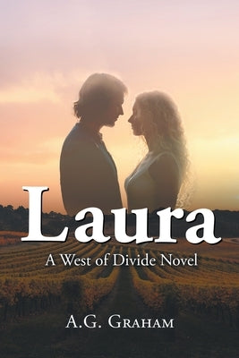 Laura: A West of the Divide Novel by A G Graham