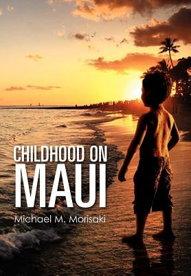 Childhood on Maui by Morisaki, Michael M.