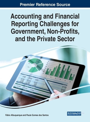 Accounting and Financial Reporting Challenges for Government, Non-Profits, and the Private Sector by Albuquerque, Fábio