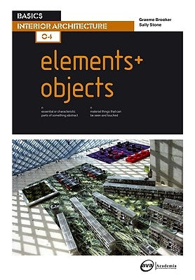 Basics Interior Architecture 04: Elements / Objects by Brooker, Graeme