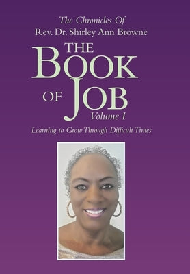 The Book of Job: Learning to Grow Through Difficult Times by Browne, Shirley Ann