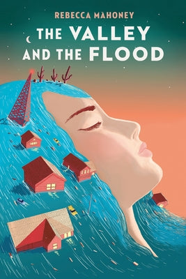 The Valley and the Flood by Mahoney, Rebecca