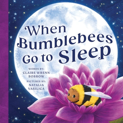 When Bumblebees Go to Sleep by Bobrow, Claire Wrenn