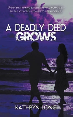 A Deadly Deed Grows by Long, Kathryn