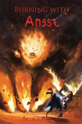 Burning with Angst by Pedersen, David J.