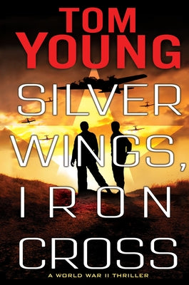 Silver Wings, Iron Cross by Young, Tom