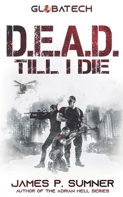 D.E.A.D. Till I Die by Sumner, James P.