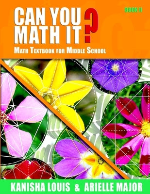 Can You Math It? Book II: Math Textbook for Middle School by Major, Arielle