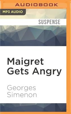 Maigret Gets Angry by Simenon, Georges