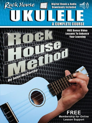 Rock House Ukulele: A Complete Course: Rock House Method by McCarthy, John