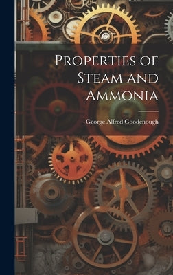 Properties of Steam and Ammonia by Goodenough, George Alfred