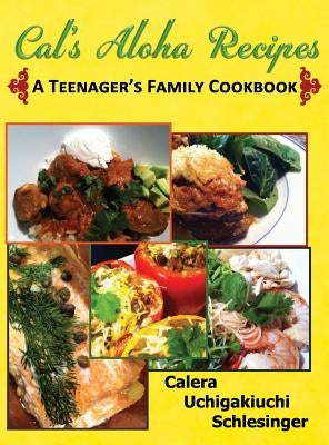 Calera's Aloha Recipes - A Teenager's Family Cookbook by Schlesinger, Calera