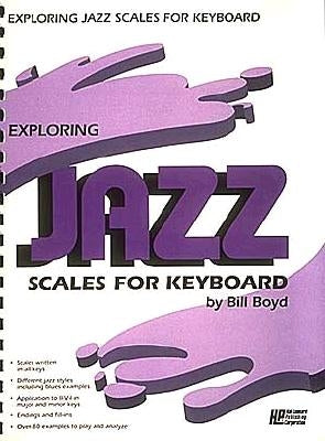 Exploring Jazz Scales for Keyboard by Boyd, Bill