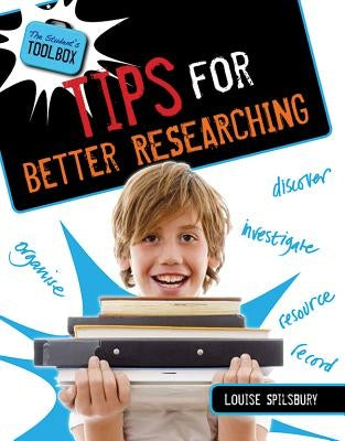 Tips for Better Researching by Spilsbury, Louise A.