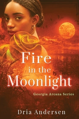 Fire in the Moonlight by Andersen, Dria