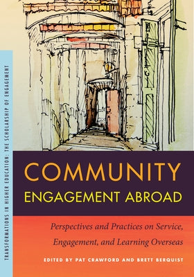 Community Engagement Abroad: Perspectives and Practices on Service, Engagement, and Learning Overseas by Crawford, Pat