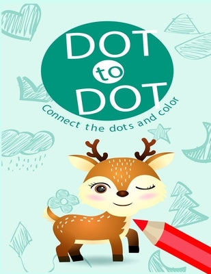 Dot To Dot Connect the Dots and Color: Challenging and Fun Dot to Dot Puzzles for Kids - Fun Connect The Dots Books for Kids Age 3-8- animal dot marke by Book, Fatema Coloring