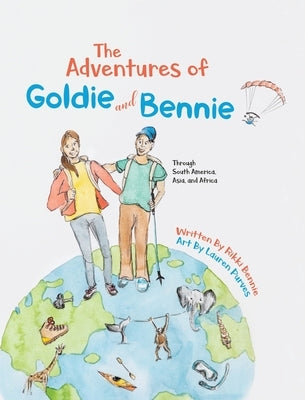 The Adventures of Goldie and Bennie: Through South America, Asia and Africa by Bennie, Rikki