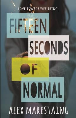 Fifteen Seconds of Normal by Marestaing, Alex