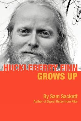 Huckleberry Finn Grows Up by Sackett, Sam