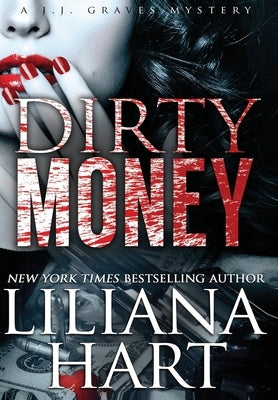 Dirty Money: A J.J. Graves Mystery by Hart, Liliana