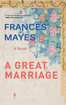 A Great Marriage by Mayes, Frances