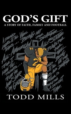 God's Gift: A Story of Faith, Family, and Football by Mills, Todd