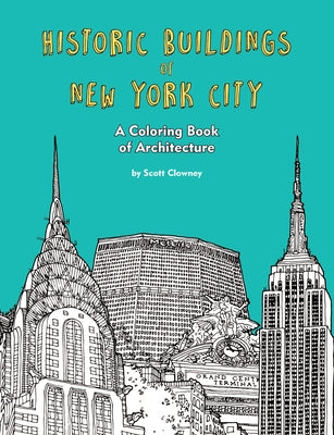 Historic Buildings of New York City: A Coloring Book of Architecture by Clowney, Scott