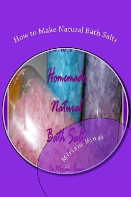 How to Make Natural Bath Salts by Kinai, Miriam