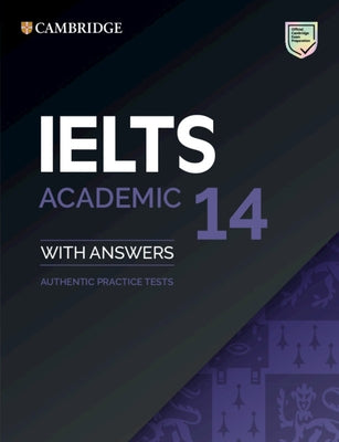 Ielts 14 Academic Student's Book with Answers Without Audio: Authentic Practice Tests by University of Cambridge