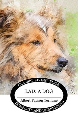 Lad: A Dog by Terhune, Albert Payson