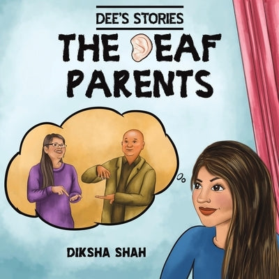 Dee's Stories: The Deaf Parents by Shah, Diksha