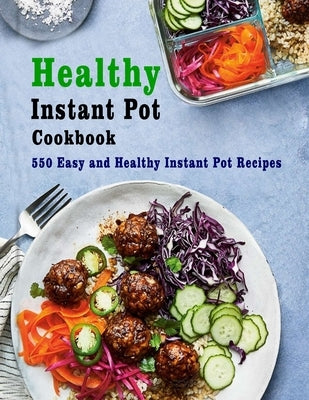 Healthy Instant Pot Cookbook: 550 Easy and Healthy Instant Pot Recipes by Tomlinson, Christina