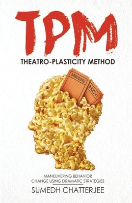 Theatro Plasticity Method - TPM by Sumedh, Chatterjee