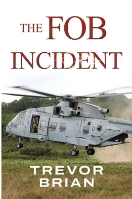 The FOB Incident by Brian, Trevor