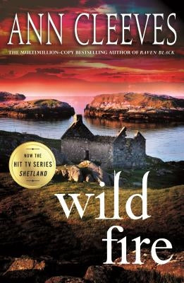 Wild Fire: A Shetland Island Mystery by Cleeves, Ann