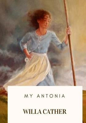 My Antonia by Cather, Willa