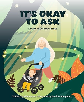 It's Okay to Ask: A Book about Disabilities by Isaac, Abigail