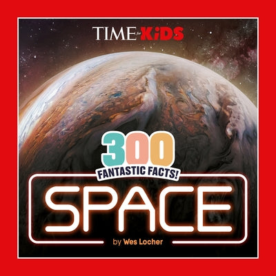 Time for Kids: 300 Fantastic Facts!: Space by Locher, Wes