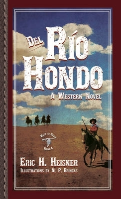 Del Rio Hondo: A Western Novel by Heisner, Eric H.