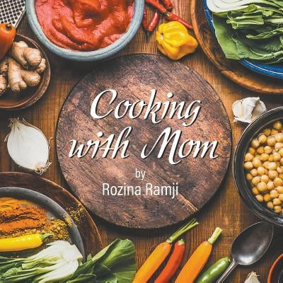 Cooking with Mom by Ramji, Rozina