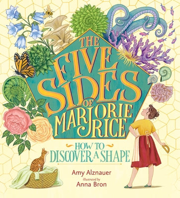 The Five Sides of Marjorie Rice: How to Discover a Shape by Alznauer, Amy